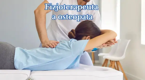 Osteopata czy fizjoterapeuta: Kiedy do kogo? Holistycznie vs. ruch